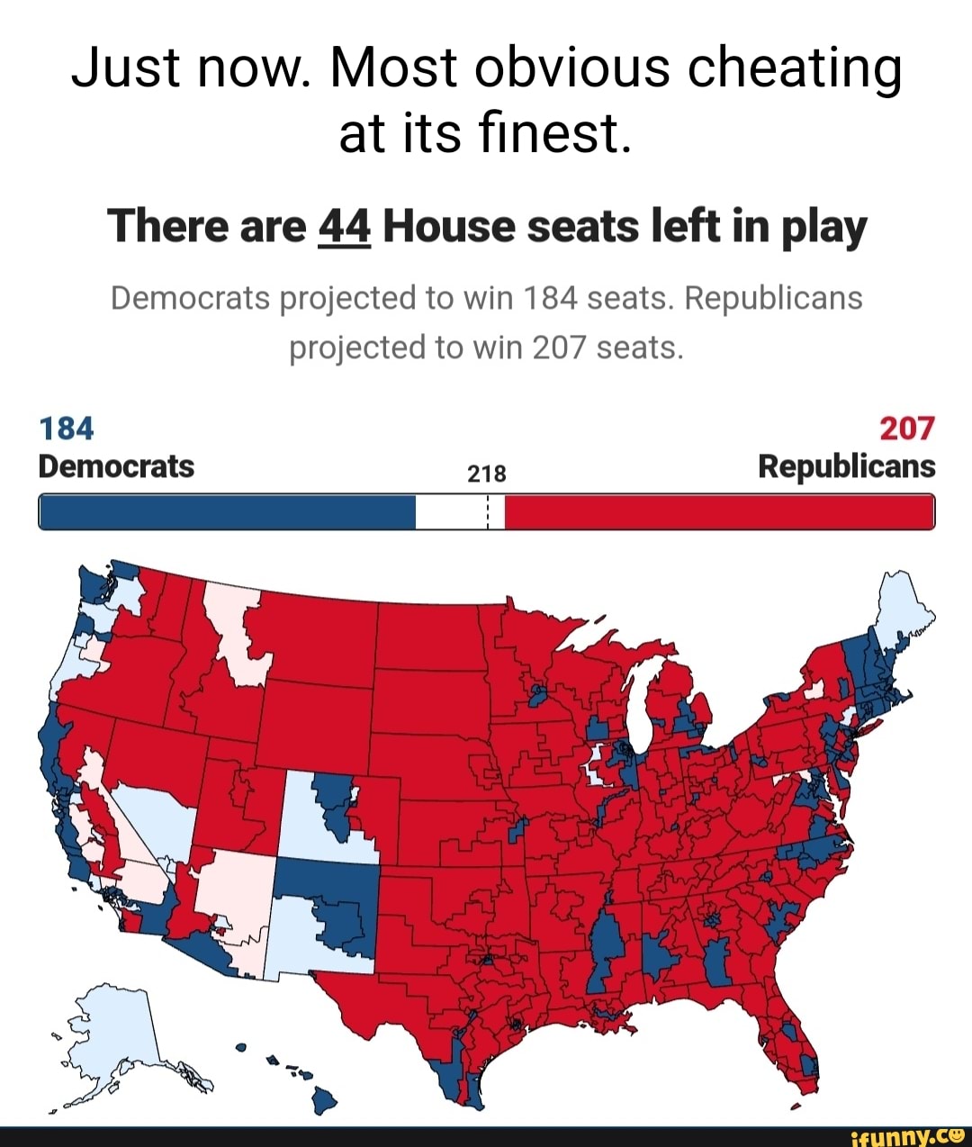 Just now. Most obvious cheating at its finest. There are 44 House seats