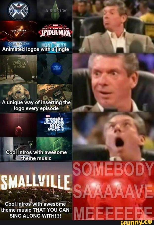 Animated loqos with jingle
unique way of inserting the logo avery episode
Cool inteas with awesone theme music
SOMEBODY
SA
SMALLYILLE
Cool intros with awesome theme music THAT YOU CAN SING ALONG WITHIN!