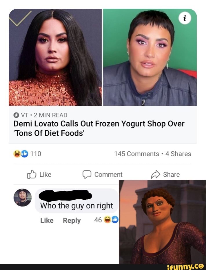 VT +2 MIN READ Demi Lovato Calls Out Frozen Yogurt Shop Over
'Tons Of Diet Foods'
110 145 Comments 4 Shares
Like comment Share
Who the guy on right
Like Reply