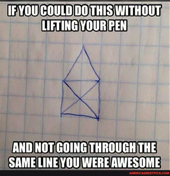 IF YOU DO THIS WITHOUT LIFTING YOUR PEN
AND NOT GOING THROUGH THE CARAC TINE VOILIFPE