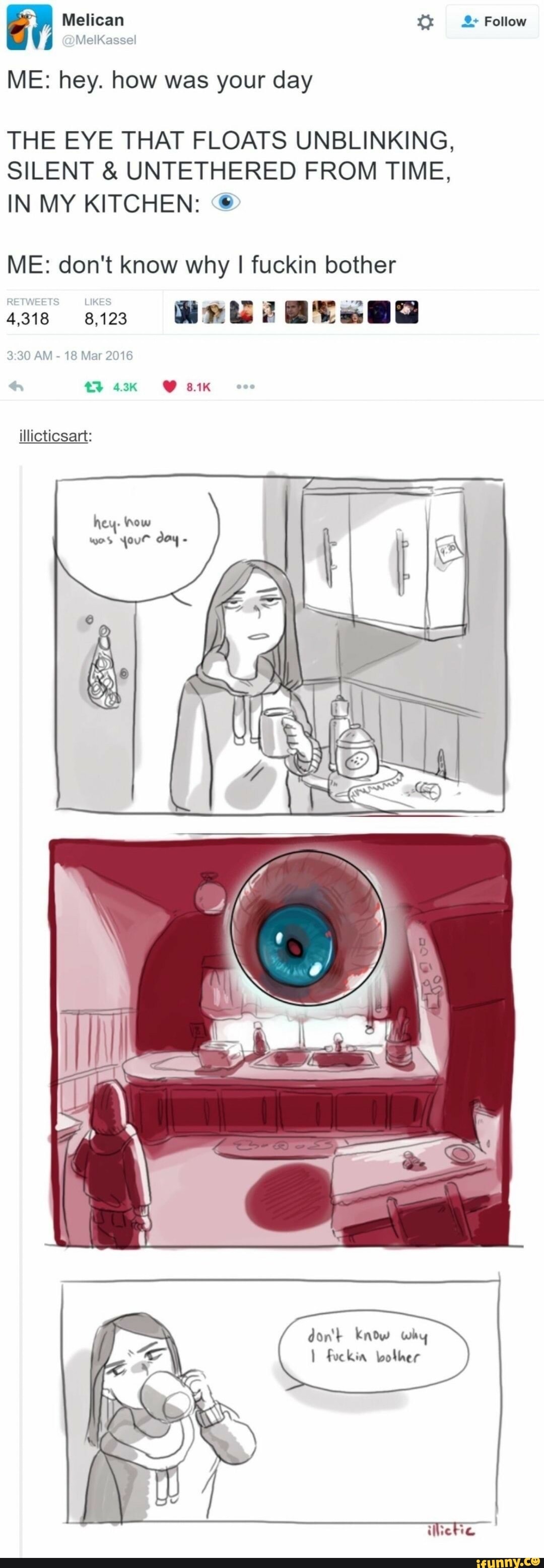 Me hey how was your day the eye that floats unblinking silent