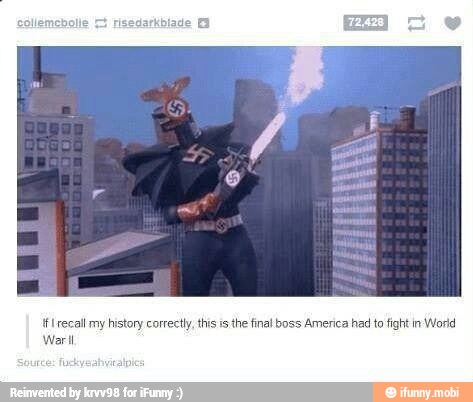 If Irecall my history correctly, this isthe final boss America had to fight in World
