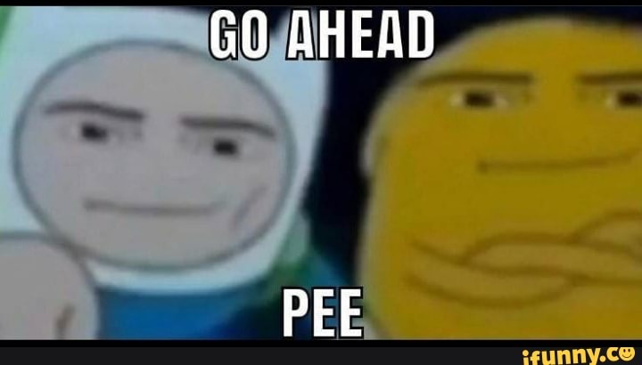 go-ahead-pee-ifunny