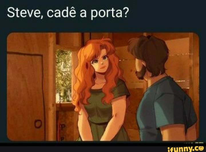 Steve, cad porta?