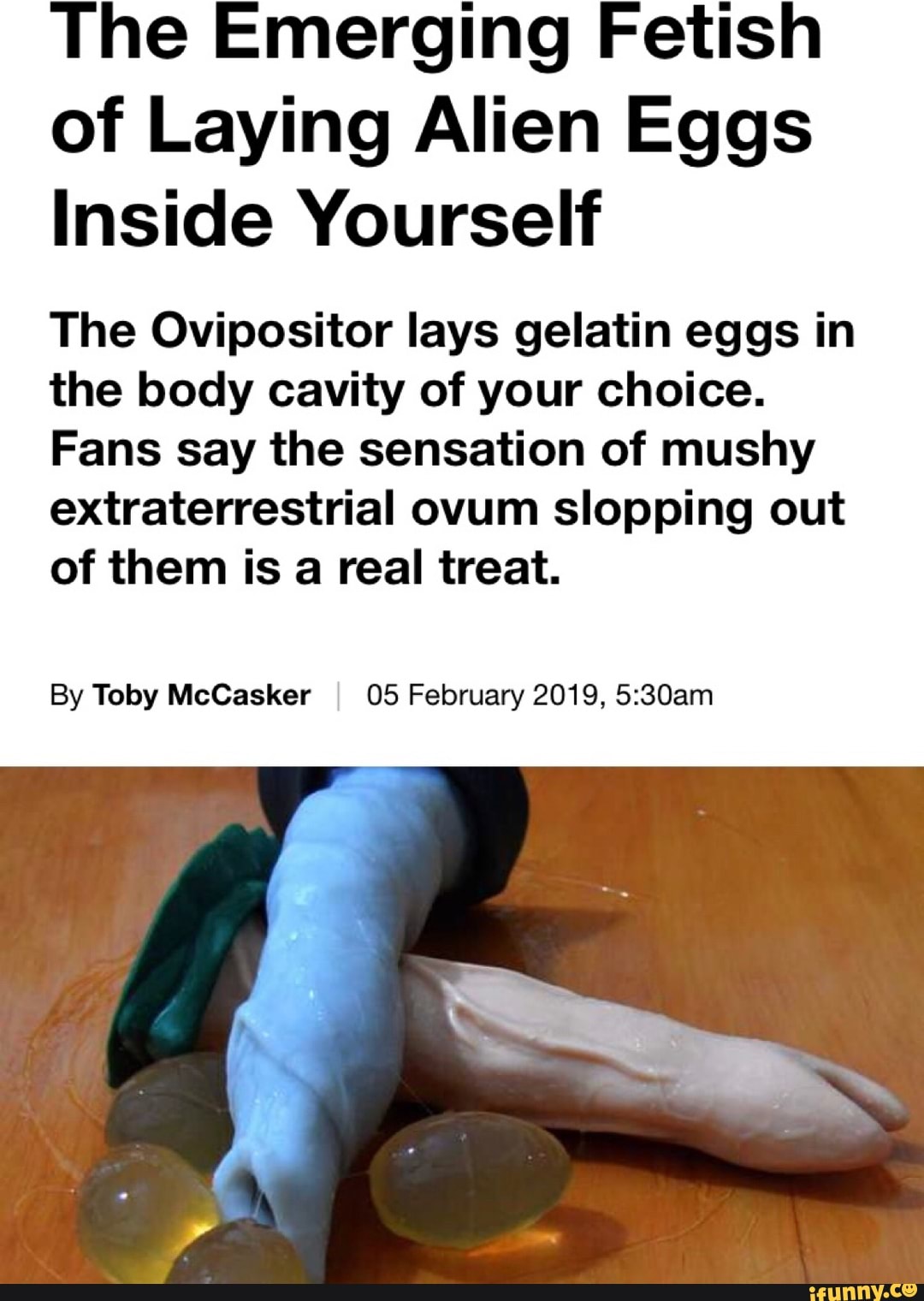 The Emerging Fetish Of Laying Alien Eggs Inside Yourself The Ovipositor Lays Gelatin Eggs In The