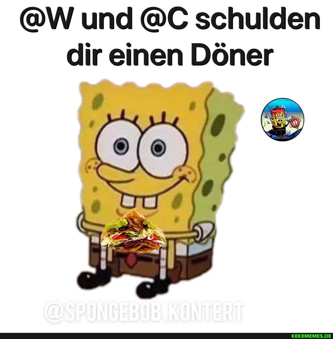 @W und @C schulden dir einen Döner