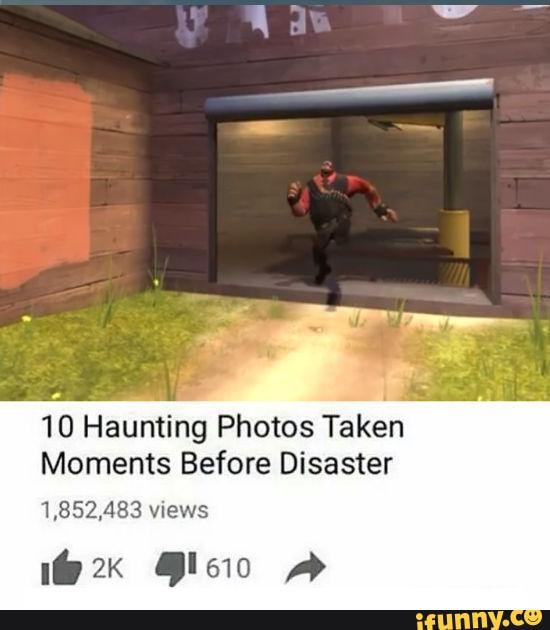 10 Haunting Photos Taken Moments Before Disaster 1,852,483 views - iFunny