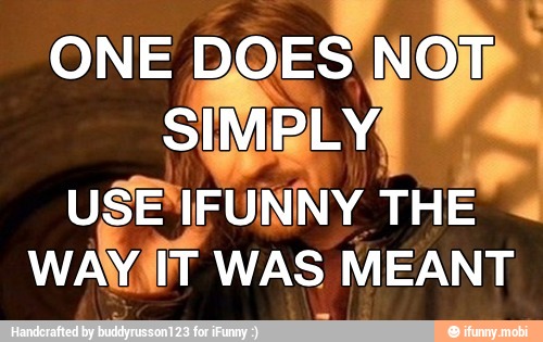 o
USE'IFUNNY THE
WAY. IT WAS MEANT
