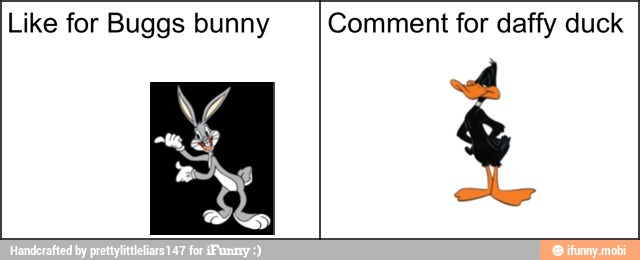 Like for Buggs bunny Comment for daffy duck