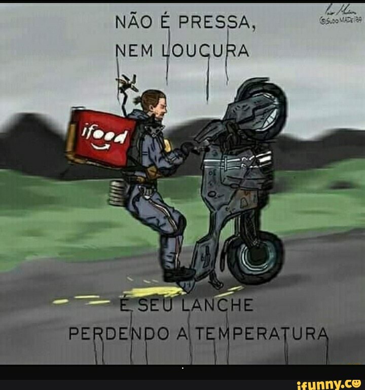 NÃO É
PRESSA,