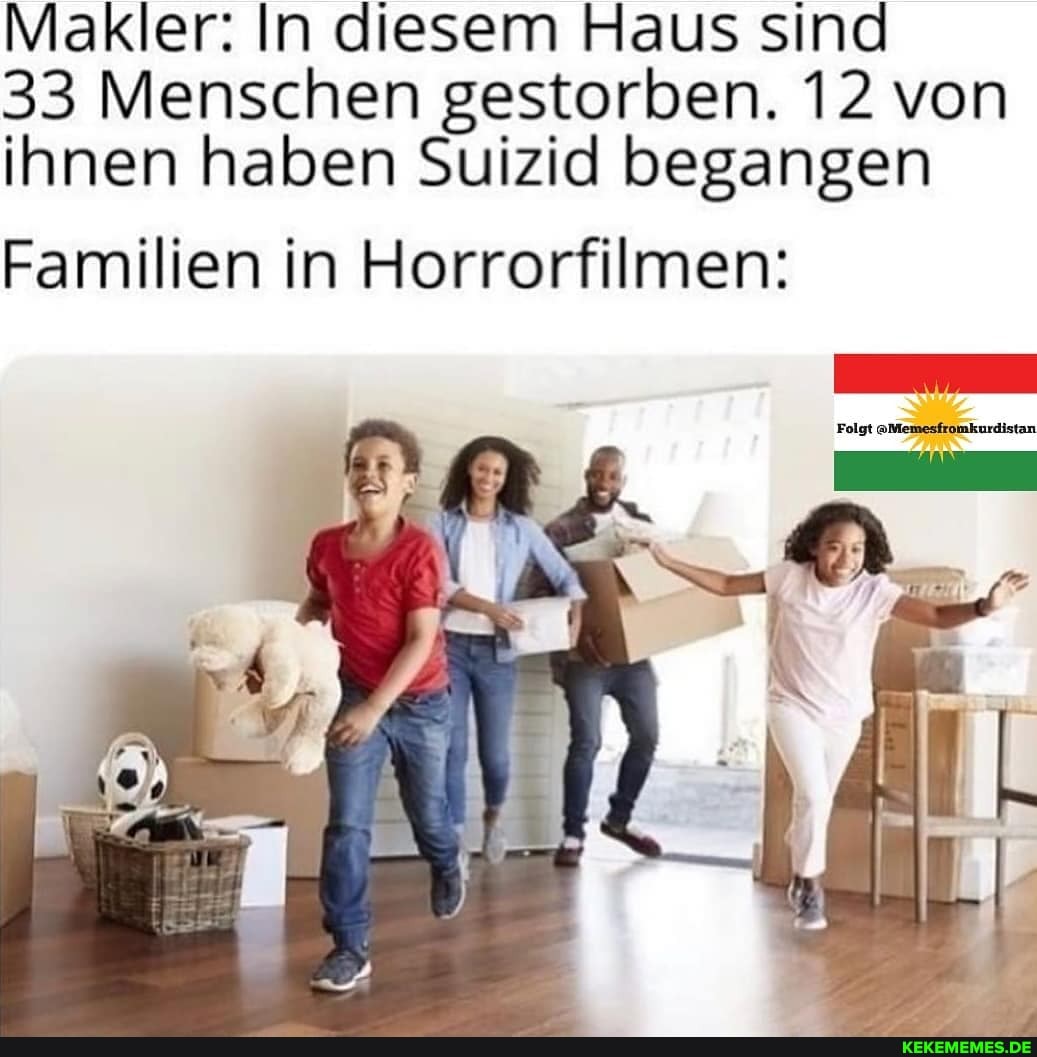 Makler: In diesem Haus sind
33 Menschen gestorben. 12 von ihnen haben Suizid begangen
Familien in Horrorfilmen: