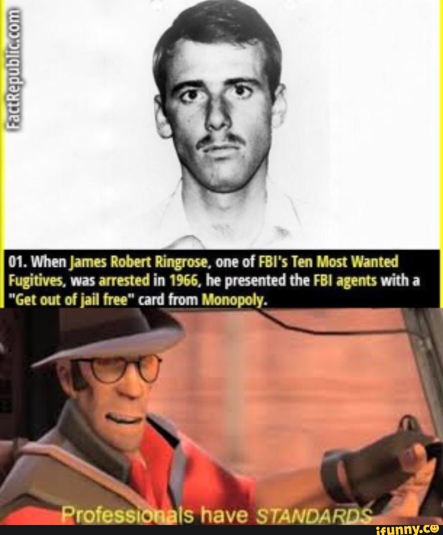 Factrepublic Com 01 When James Robert Ringrose One Of Fbi S Ten Most Wanted Fugitives Was Arrested In 1966 He Presented The Fbi Agents With A Get Out Of Jail Free Card From Monopoly