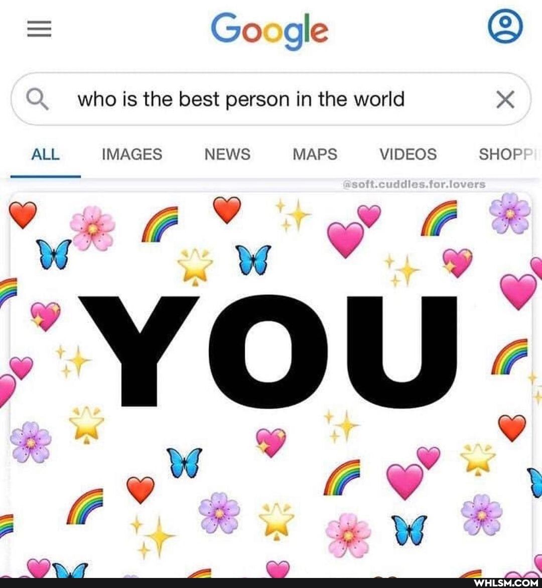 Google
who is the best person in the world
ALL IMAGES NEWS MAPS VIDEOS SHOP
YOU:
WWW @ Oe
EX
aac aD