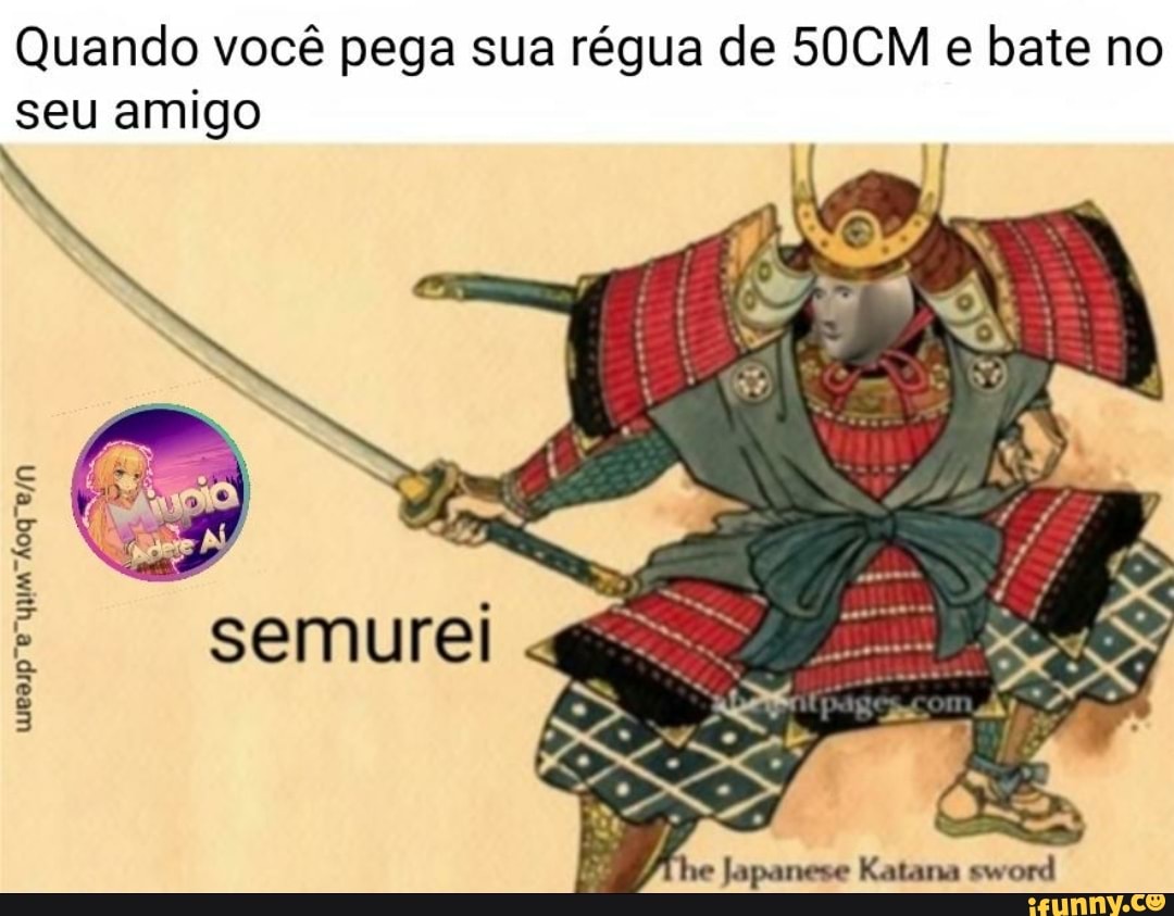 Quando você pega sua régua de 50CM e bate no
seu amigo