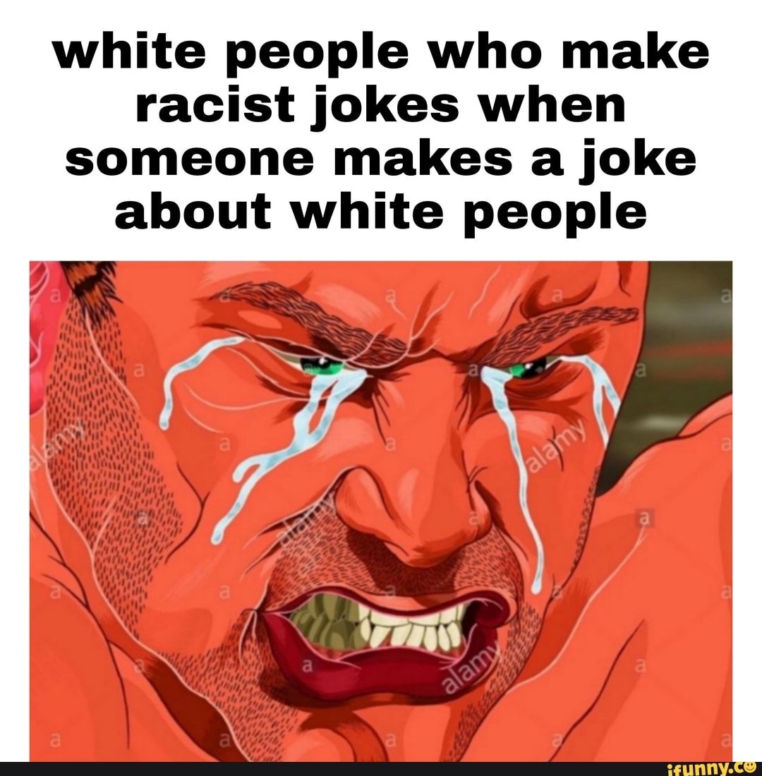 Racist Jokes White
