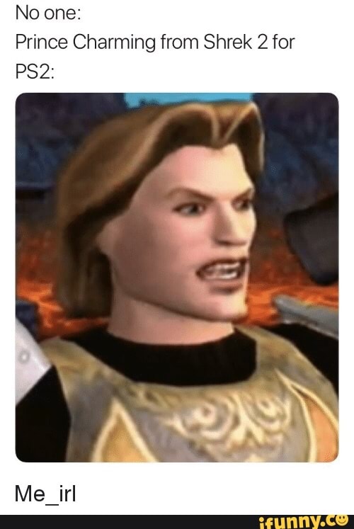 No one: Prince Charming from Shrek 2 for P82: - iFunny Brazil