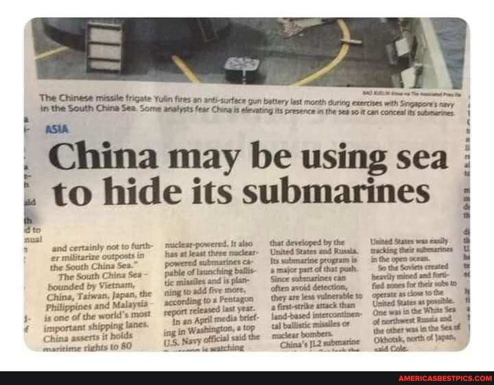 'The Chinese missile trigate Yun
and certainly not to furtty er militarize outposts the South Ci
The South bounded by Vietnam,
China, Taiwan, japan, the
Philippines and Malayeia is-one of the world's most inportant shipping lanes.
China asserts it hoids
nuclesr-powered. It also hhas at Jeast three maclear
'submarines ca pable of iaunching ballis- tic miaailes and is plan- ning to five more,
'scconding to Pentagon report released last yeat.
US. Navy
China may be using sea to hide its
that developed by the
United States Rusala.
Its submarine program is major part of that rash.
Since saberurines can often aecid detection, they ate less valnernble to fzet-serike artack than
{and-based intercontinen- tal ballistic misniles oF smuciear bombers
China's JLZ sbmearine