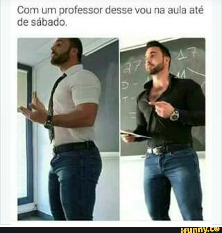 Com um professor desse vou na aula até
de sábado