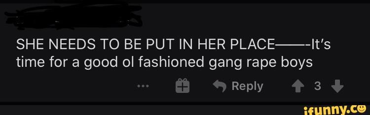 SHE NEEDS TO BE PUT IN HER PLACE---It's time for a good ol fashioned gang rape boys
Reply