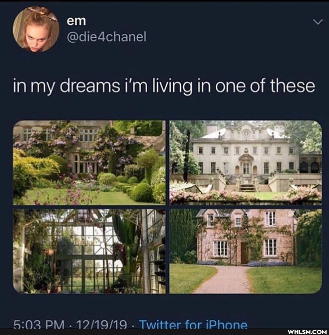 em
in my dreams i'm living in one of these
