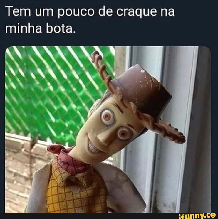 Tem um pouco de craque na minha bota.
Val