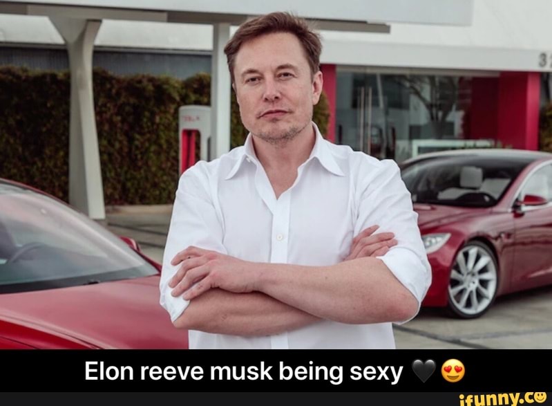 Elon Reeve Musk Being Sexy © Elon Reeve Musk Being Sexy 🖤😍 Ifunny 6824