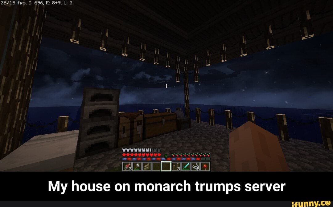 fps, C: 696, E:
My house on monarch trumps server - My house on monarch trumps server