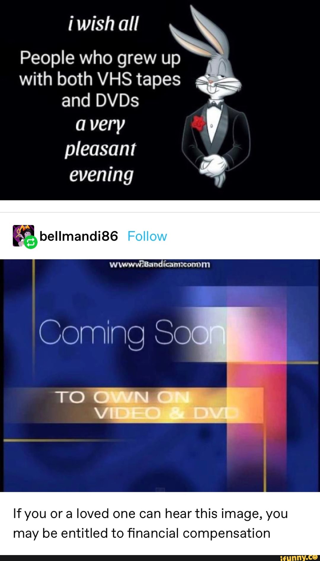 iwish all
People who grew up with both VHS tapes and DVDs
avery pleasant evening
bellmandi86 Follow
Coming Sd
TO Ga
VIDEO DYD
If you or a loved one can hear this image, you
may be entitled to financial compensation