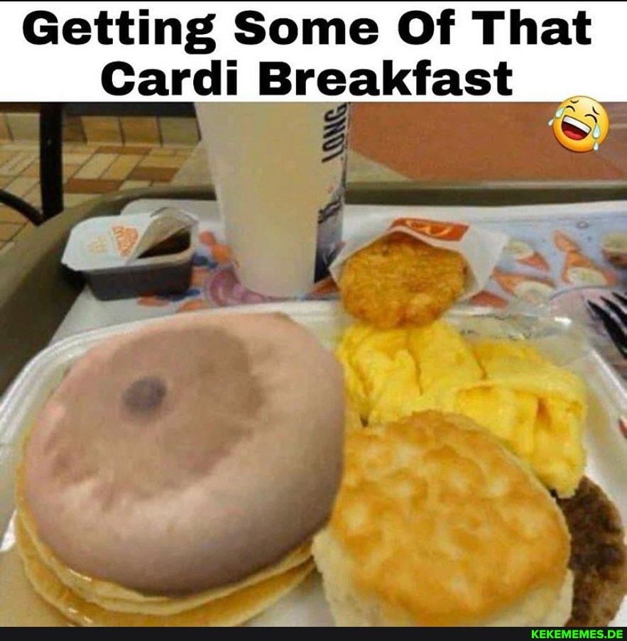 Getting Some Of That
Cardi Breakfast
WH