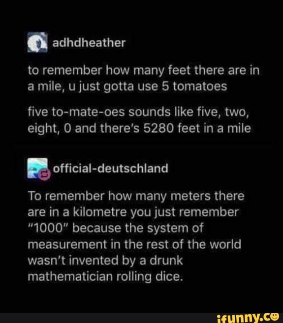 A adhdheather to remember how many feet there are in a mile, u just