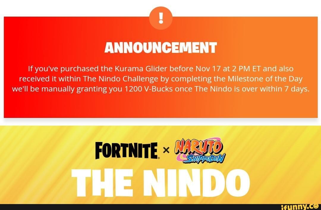 Fortnite: Battle Royale Fans - IMPORTANT: If you've purchased the Kurama  Glider before Nov 17 at 2 PM ET and also received it within The Nindo  Challenge by completing the Milestone of