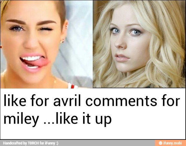 like for
avril comments for
miley ...like it up