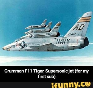 Grummon F11 Tiger, Supersonic jet (for my
first sub) - Grummon F11 Tiger, Supersonic jet (for my first sub)