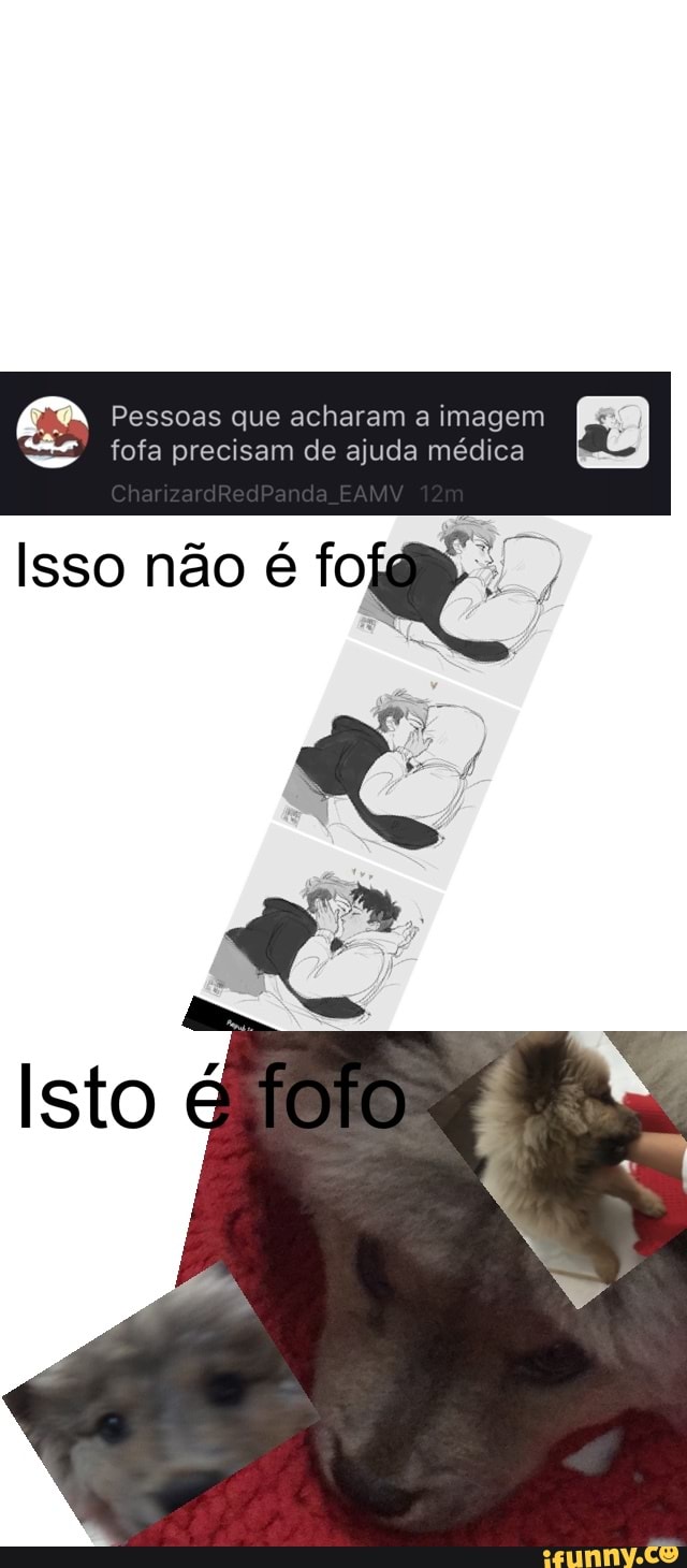 ce Pessoas que acharam a imagem a
=" fofa precisam de ajuda médica
a