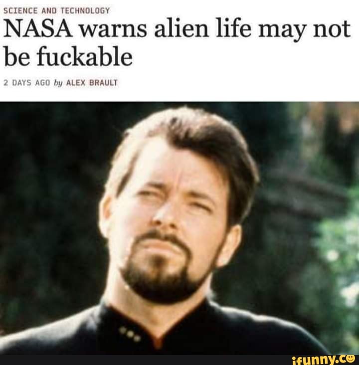 SCIENCE AND TECHNOLOGY
NASA warns alien life may not be fuckable
AYS AGO by ALEX BRAULT