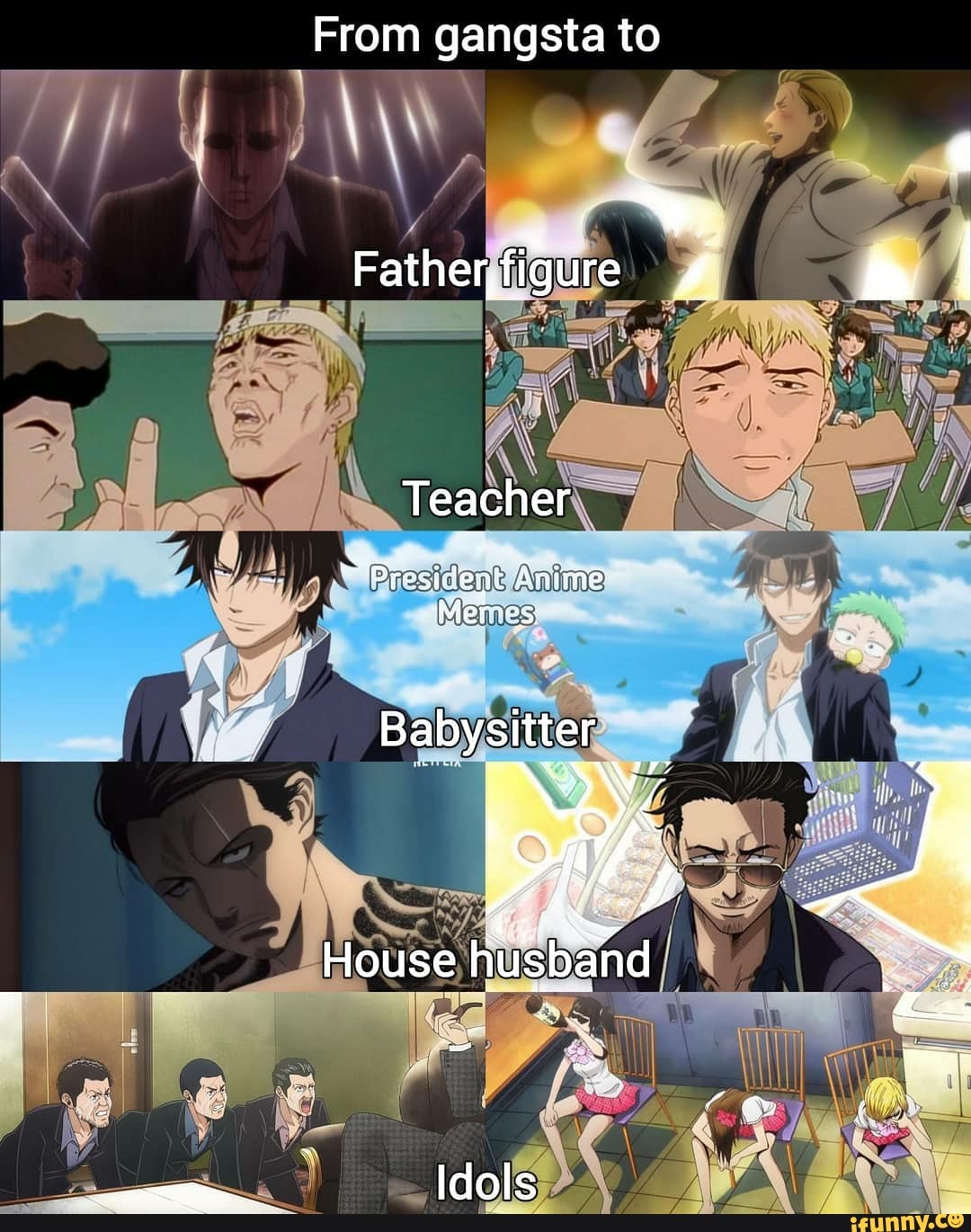 From gangsta to
Fatherfigure
Teacher
'Brasident Avine
Memes.
Idols