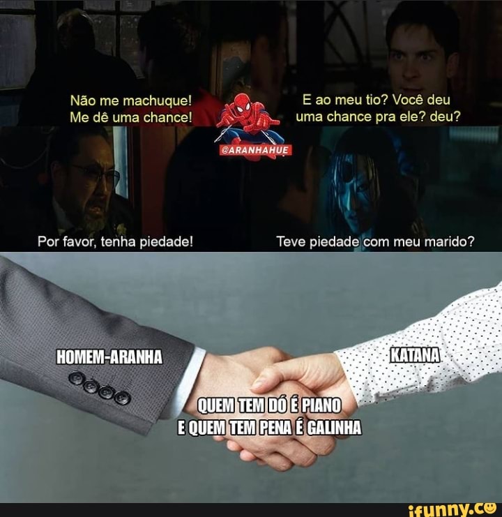 Não me machuque! E ao meu tio? Você deu
Me dê uma chance! uma chance pra ele? deu?
Por favor, tenha piedade! Teve piedade com meu marido?
QUER TEM DO PIANO
QUEM TEM PENA GRLINHA