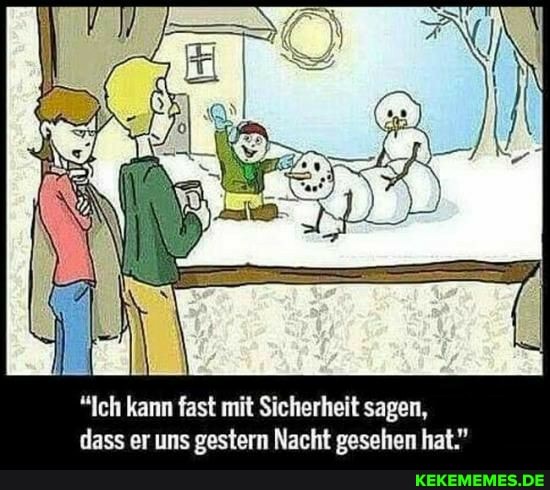 "Ich kann fast mit Sicherheit sagen, dass er uns gestern Nacht gesehen hat."