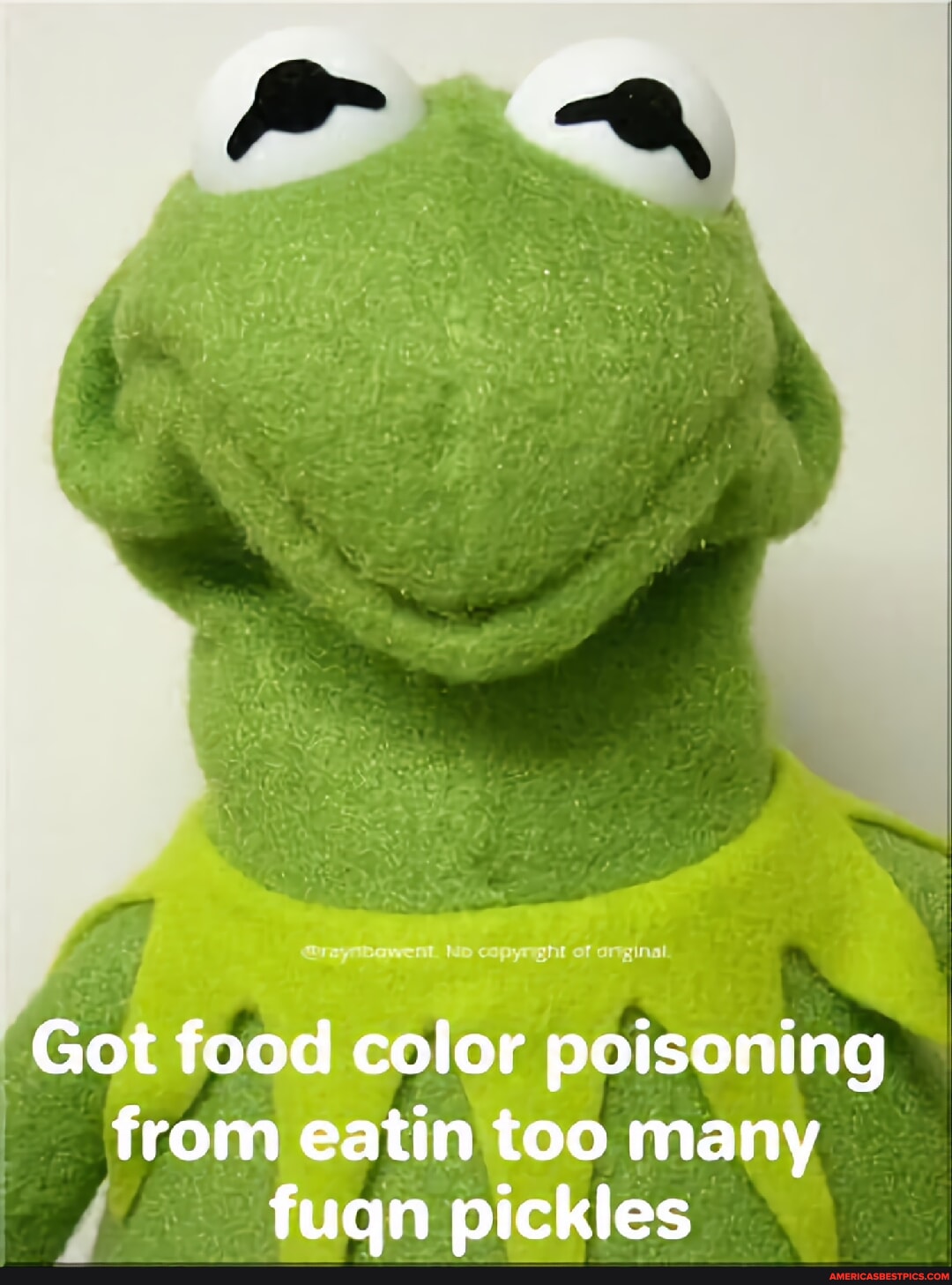 Got food color poisoning from eatin too many fuqn pickles America’s