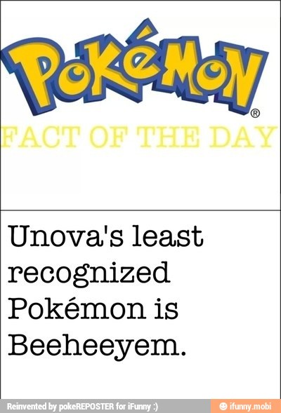 Unova's least
recognized
Pokémon is
Beeheeyem.