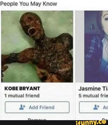 People You May Know
KOBE BRYANT Jasmine Ti
1 mutual friend 5 mutual frie
&t Add Friend I at Ac