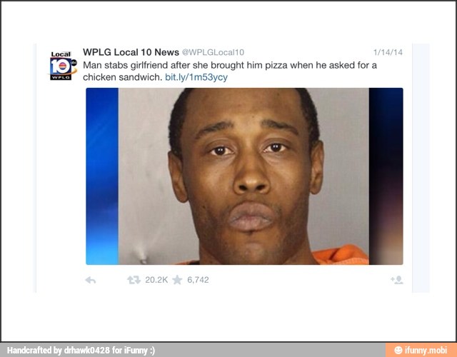 Man stabs girlfriend after she brought him pizza when he asked for a
chicken sandwich. bit.ly/1m53ycy