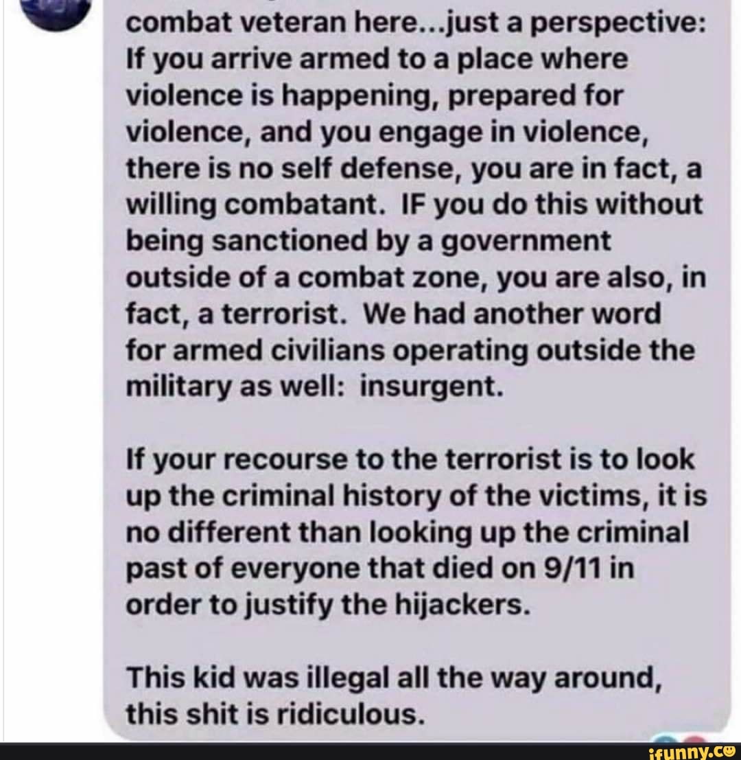 Combat veteran here.. Just a perspective If you arrive armed to a