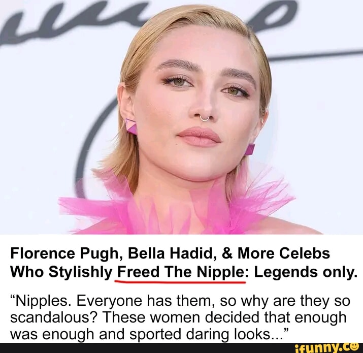 Florence Pugh, Bella Hadid, & More Celebs Who Stylishly Freed The ...