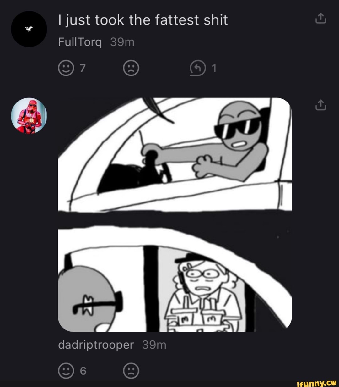 I just took the fattest shit
FullTorg
dadriptrooper