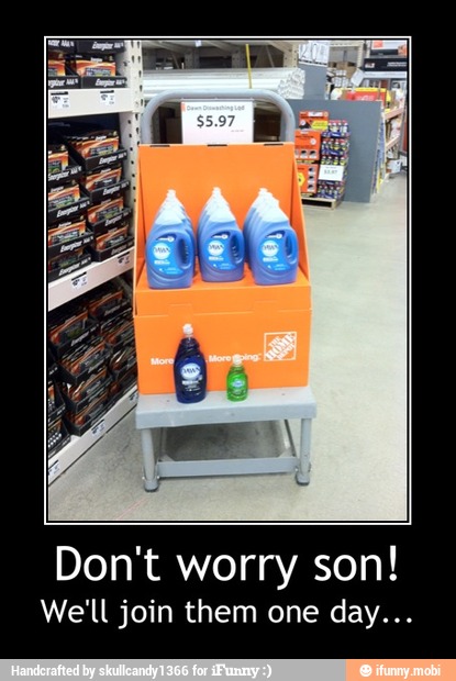 Don't worry son!
We'll join them one day... - Don't worry son!
We'll join them one day...
