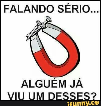 FALANDO SÉRIO...
ALGUÉM JÁ