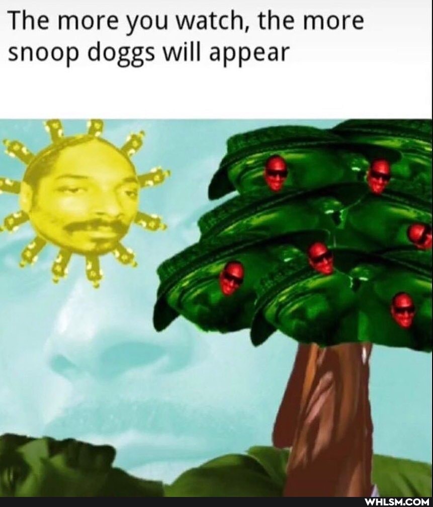 The more you watch, the more snoop doggs will appear