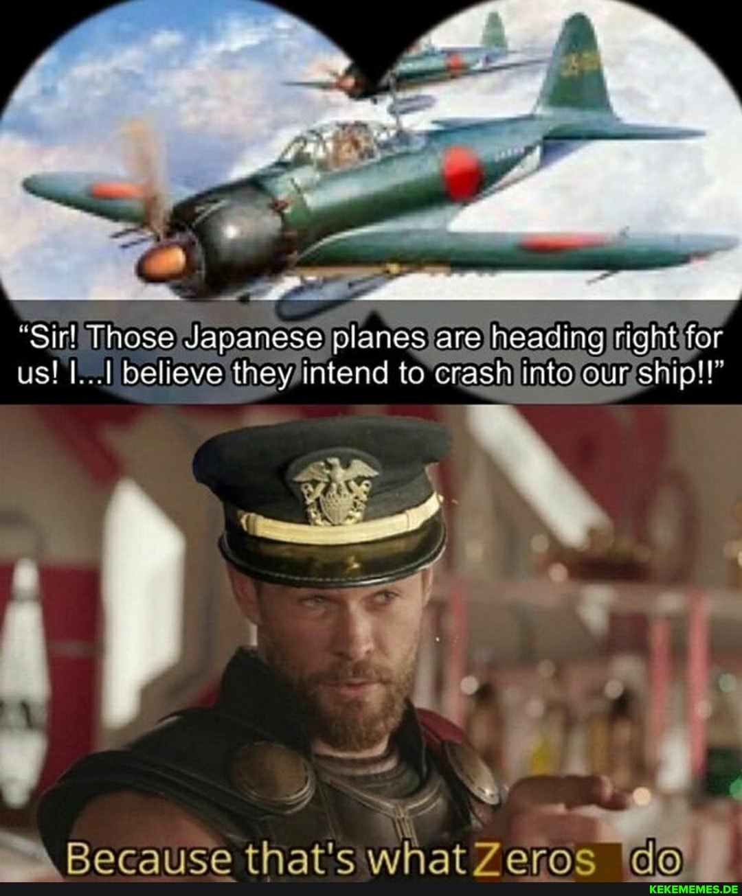 "Sir! Those Japanese planes are heading right for us! I...I believe they intend to crash into our ship!!"
Because that's what Zeros do I