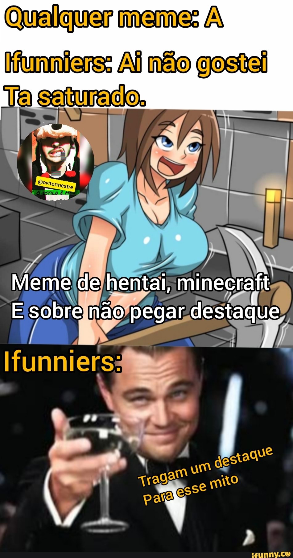 Qualquer
Nunniers: AÍ não gostei